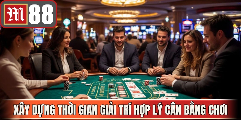 Xây dựng thời gian giải trí hợp lý và cân bằng chơi có trách nhiệm