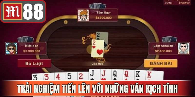Trải nghiệm tranh tài tiến lên với những ván kịch tính 
