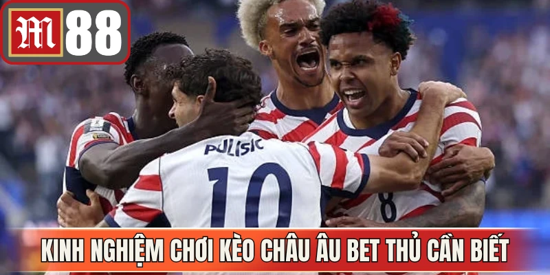 Kinh nghiệm chơi kèo châu Âu bet thủ cần biết