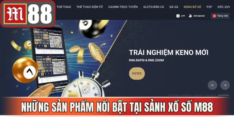 Những sản phẩm nổi bật tại sảnh xổ số M88